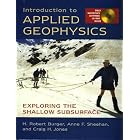 Introduction to Applied Geophysics: Exploring the Shallow Subsurface by  H. Robert Burger, Anne F. Sheehan, and Craig H. Jones