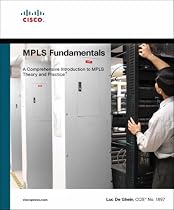 MPLS Fundamentals: A Comprehensive Introduction to MPLS Theory and Practice