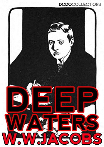Deep Waters: The Entire Collection (W.W. Jacobs Collection)