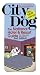 Book City Dog: The National Hotel & Resort Guide: For You and Your Dog (City Dog series)