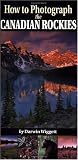 How To Photograph The Canadian Rockies