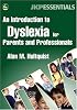 An Introduction to Dyslexia for Parents and Professionals (Introduction to)
