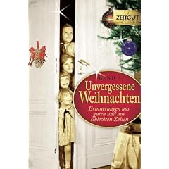Unvergessene Weihnachten 3: 36 Zeitzeugen-Erinnerungen 1914 - 1994