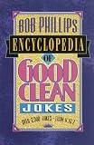 Bob Phillips Encyclopedia of Good Clean Jokes