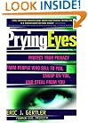 Prying Eyes : Protect Your Privacy From People Who Sell to You, Snoop on You, or Steal From You