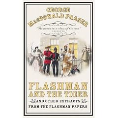 Flashman and the Tiger: And Other Extracts from the Flashman Papers (The Flashman Papers)