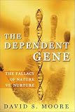 The Dependent Gene: The Fallacy of Nature/Nurture