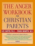 Cover of The Anger Workbook for Christian Parents by Les Carter Frank Minirth 0787969036