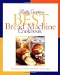 Betty Crocker's Best Bread Machine Cookbook: The Goodness of Homemade Bread the Easy Way