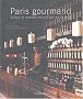 Paris gourmand : Belles et bonnes boutiques de la ville