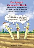 Das Spargel-Cartoon-Kochbuch: Mit Spargel- und B�rlauchrezepten