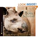 The Tapir Scientist: Saving South America's Largest Mammal (Scientists in the Field Series)