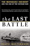 The Last Battle: The Mayaguez Incident and the End of the Vietnam War