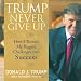 Books : Trump Never Give Up: How I Turned My Biggest Challenge into SUCCESS (Unabridged)