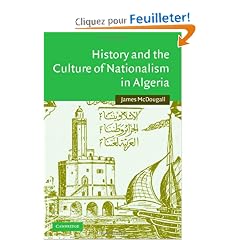 History and the Culture of Nationalism in Algeria: Colonialism, Historical Writing And Islamic Modernism, 1899�2001