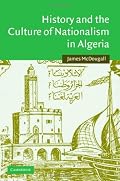 History and the Culture of Nationalism in Algeria (Cambridge Middle East Studies)