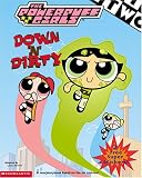  : Powerpuff Girls: Down 'n' Dirty