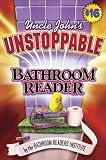 Uncle Johns Unstoppable Bathroom Reader (Bathroom Reader Series)