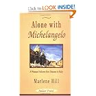 Alone With Michelangelo: A Woman Follows Her Dreams to Italy by Marlene Hill