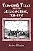 Tejanos and Texas under the Mexican Flag, 1821-1836 (Volume 54) (Centennial Series of the Association of Former Students, Texas A&M University)