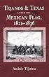 Tejanos and Texas Under the Mexican Flag 1821-1836 (The Centennial Series of the Association of Former Students, Texas a&M University, No. 54)