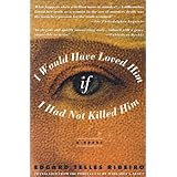 i would have loved him if i had not killed him a novel