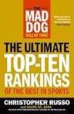 The Mad Dog Hall of Fame: The Ultimate Top-Ten Rankings of the Best in Sports