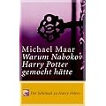 Warum Nabokov Harry Potter gemocht h�tte. Der Schl�ssel zu Harry Potter! Mit einem Nachwort zu Harry V.