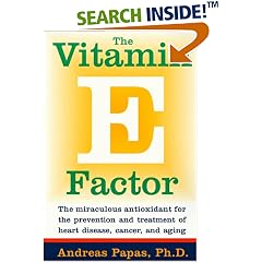 The Vitamin E Factor: The Miraculous Antioxidant for the Prevention and Treatment of Heart Disease, Cancer, and Aging