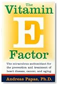 The Vitamin E Factor: The Miraculous Antioxidant for the Prevention and Treatment of Heart Disease, Cancer, and Aging
