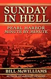 Sunday in Hell: Pearl Harbor Minute by Minute
