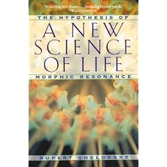 New Science of Life: The Hypothesis of Morphic Resonance