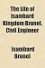 The Life of Isambard Kingdom Brunel, Civil Engineer