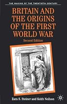 Britain and the Origins of the First World War (Making of the Twentieth Century)