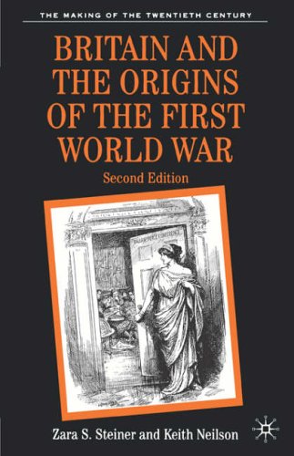 Britain and the Origins of the First World War (Making of the Twentieth Century)