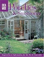 IdeaWise Porches & Sunrooms: Inspiration & Information for the Do-It-Yourselfer (IdeaWise)