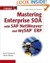 Mastering Enterprise SOA with SAP NetWeaver and mySAP ERP