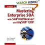 Mastering Enterprise SOA with SAP NetWeaver and mySAP ERP