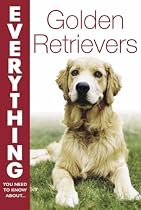 Golden Retrievers (Everything You Need to Know About...) (Everything You Need to Know About...)