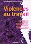Violences au travail : Agressions - Harc�lements - Plans sociaux