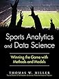Sports Analytics and Data Science: Winning the Game with Methods and Models (FT Press Analytics)