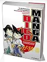 Dico Manga : Le dictionnaire encyclop&eacute;dique de la bande dessin&eacute;e japonaise