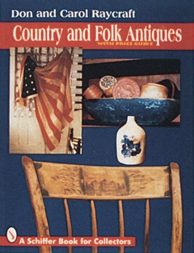 country and folk antiques with price guide a schiffer book for collectors
