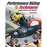 Performance Riding Techniques: The MotoGP manual of track riding skills