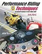 Performance Riding Techniques: The MotoGP manual of track riding skills
