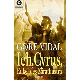 Ich, Cyrus, Enkel des Zarathustra. Romanvon "Gore Vidal"