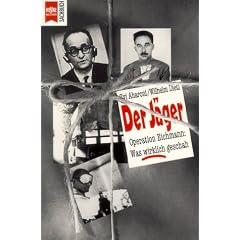 Der J�ger. Operation Eichmann: Was wirklich geschah.