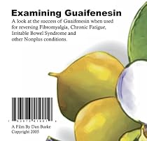 Guaifenesin: Fibromyalgia, Chronic Fatigue (CFS) and Irritable Bowl Syndrome (IBS)
