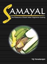 Samayal: The Pleasures of South Indian Vegetarian Cooking (Winner Gourmand World Cookbook Award)