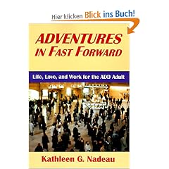 Adventures in Fast Forward: Life, Love and Work for the Add Adult